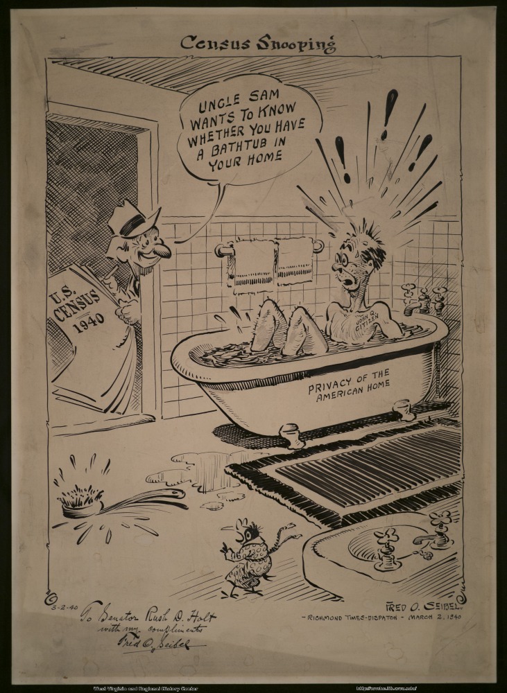 (Census Snooping) "Uncle Sam wants to know whether you have a bathtub in your home." (U.S. Census 1940) (John Q. Citizen) (Privacy of the American home) (To Senator Rush D. Holt with my compliments, Fred O. Seibel) (Richmond Times-Dispatch -- March 2, 1940)