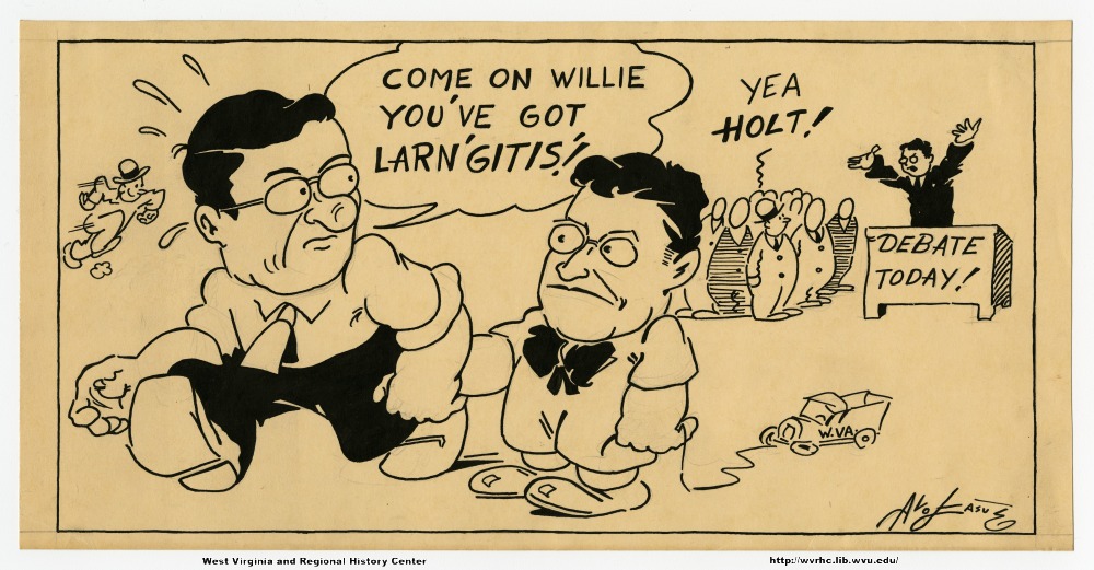 "Come on Willie you've got larn'gitis!" [Laryngitis] "Yea Holt!" (Debate today!) (W.Va.)